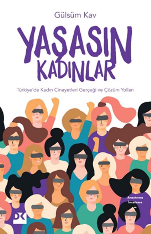 Yaşasın Kadınlar & Türkiye'de Kadın Cinayetleri Gerçeği ve Çözüm Yolları