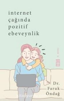 İnternet Çağında Pozitif Ebeveynlik - Faruk Öndağ