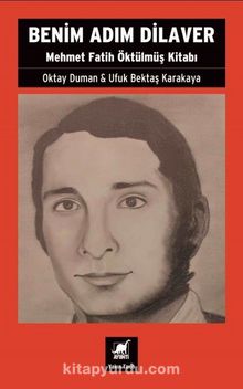 Benim Adım Dilaver & Mehmet Fatih Öktülmüş Kitabı - Oktay Duman