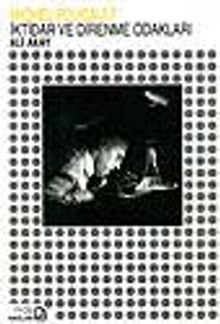 Michel Foucault'da İktidar ve Direnme Odakları