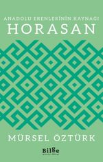 Anadolu Erenlerinin Kaynağı Horasan