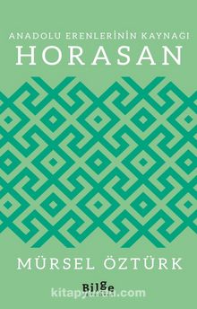 Anadolu Erenlerinin Kaynağı Horasan - Prof. Dr. Mürsel Öztürk