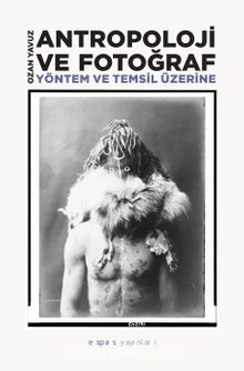 Antropoloji ve Fotoğraf : Yöntem ve Temsil Üzerine - Ozan  Yavuz