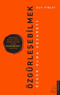 Özgürleşebilmek & Özgür Olma Cesareti