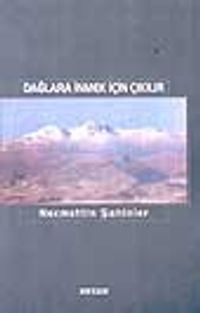 Dağlara İnmek İçin Çıkılır
