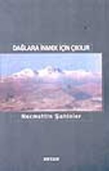 Dağlara İnmek İçin Çıkılır