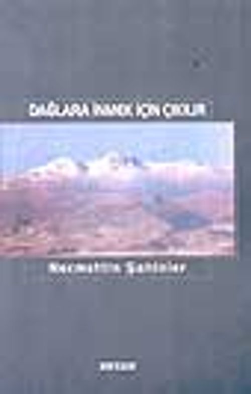 Dağlara İnmek İçin Çıkılır