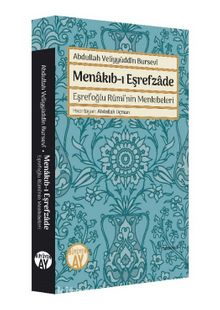 Abdullah Veliyyüddîn Bursevi Menakıb-ı Eşrefzade Eşrefoğlu Rumi’nin Menkıbeleri - Bilinmeyen Yazar