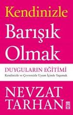 Kendinizle Barışık Olmak: Duyguların Eğitimi
