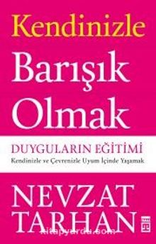 Kendinizle Barışık Olmak: Duyguların Eğitimi - Prof. Dr. Nevzat Tarhan