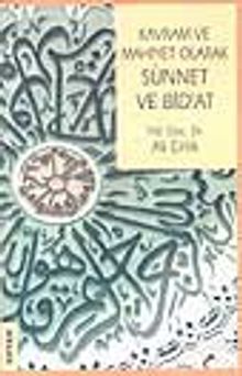 Kavram ve Mahiyet Olarak Sünnet Ve Bid'at
