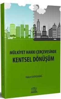 Mülkiyet Hakkı Çerçevesinde Kentsel Dönüşüm