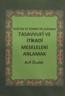 Kur'an ve Sünnetin Işığında Tasavvufi ve İtikadi Meseleleri Anlamak