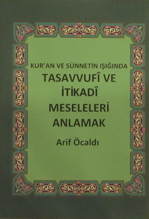 Kur'an ve Sünnetin Işığında Tasavvufi ve İtikadi Meseleleri Anlamak