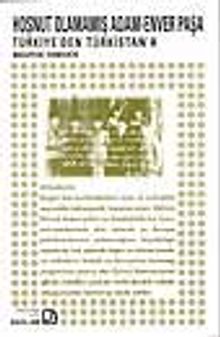 Hoşnut Olamamış Adam: Enver Paşa