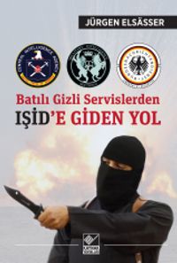 Batılı Gizli Servislerden IŞİD’e Giden Yol