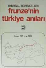 Frunze'nin Türkiye Anıları (1-I-24)