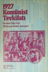 1927 Kom&uuml;nist Tevkifatı (1-H-53) & İstanbul Ağır Ceza Mahkemesindeki Duruşma