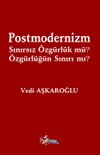 Postmodernizm Sınırsız &Ouml;zg&uuml;rl&uuml;k m&uuml;? &Ouml;zg&uuml;rl&uuml;ğ&uuml;n Sınırı mı?