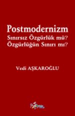 Postmodernizm Sınırsız Özgürlük mü? Özgürlüğün Sınırı mı?