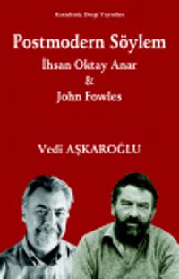 Postmodern Söylem - İhsan Oktay Anar - John Fowles