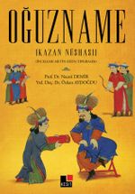 Oğuzname (Kazan Nüshası) & İnceleme-Metin-Dizin-Tıpkıbasım