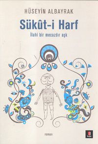 Sükut-i Harf & İlahi Bir Mecazdır Aşk 