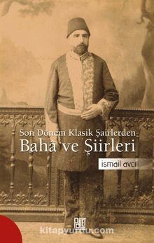 Son Dönem Klasik Şairlerden Baha ve Şiirleri - İsmail Avcı