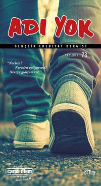 Adı Yok Sayı:73 Yaz 2015 / Mevsimlik Gençlik Edebiyat Dergisi