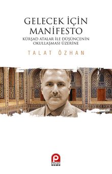 Gelecek İçin Manifesto & Kürşad Atalar ile Düşüncenin Okullaşması Üzerine - Talat Özhan