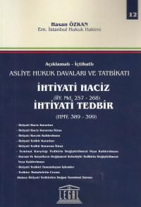 Açıklamalı- İctahatlı Asliye Hukuk Davaları ve Tatbikatı İhtiyati Haciz (İİY. Md. 257- 268) İhtiyati Tedbir (HMY. 389- 399) (Cilt 12)