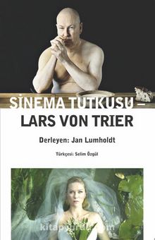 Sinema Tutkusu - Lars Von Trier - Bilinmeyen Yazar