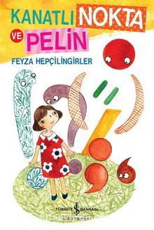 Kanatlı Nokta ve Pelin - Feyza Hepçilingirler