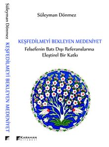 Keşfedilmeyi Bekleyen Medeniyet & Felsefenin Batı Dışı Referanslarına Eleştirel Bir Katkı