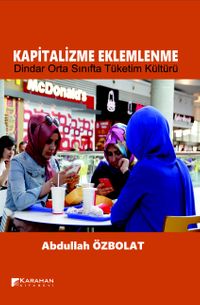 Kapitalizme Eklemlenme & Dindar Orta Sınıfta Tüketim Kültürü