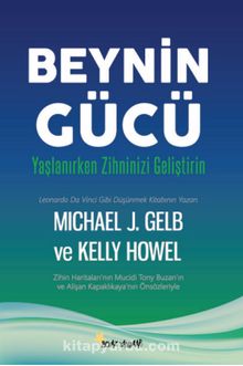 Beynin Gücü & Yaşlanırken Zihninizi Geliştirin - Michael J. Gelb
