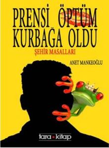 Prensi Öptüm Kurbağa Oldu & Şehir Masalları