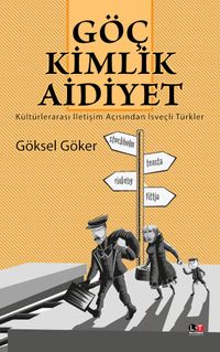 Göç Kimlik Aidiyet & Kültürlerarası İletişim Açısından İsveçli Türkler