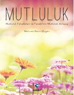 Mutluluk & Mutluluk Felsefeleri ve Farabi'nin Mutluluk Anlayışı 