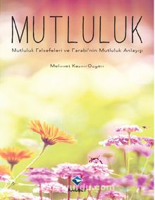 Mutluluk & Mutluluk Felsefeleri ve Farabi’nin Mutluluk Anlayışı - Dr. Mehmet Kasım Özgen