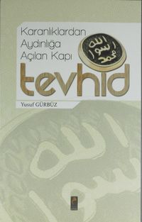 Karanlıktan Aydınlığa Açılan Kapı Tevhid