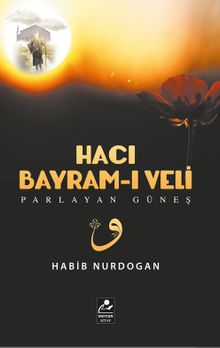Hacı Bayram-ı Veli - Parlayan Güneş