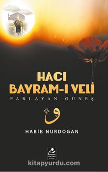 Hacı Bayram-ı Veli - Parlayan Güneş - Habib Nurdoğan