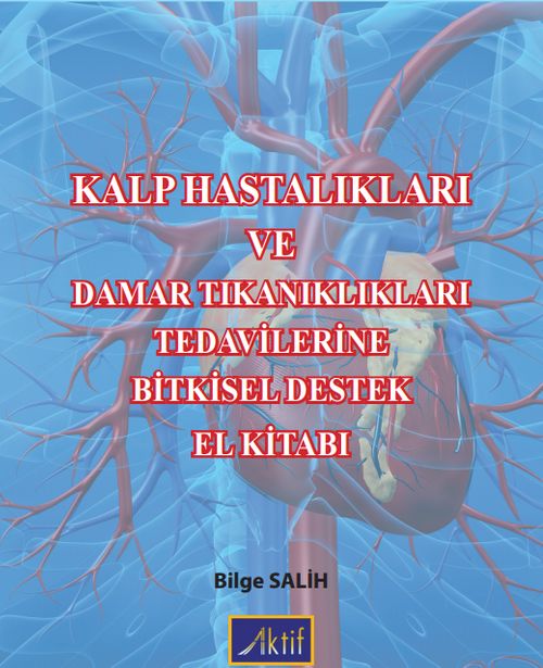 Kalp Hastalıkları ve Damar Tıkanıklıkları Tedavilerine Bitkisel Destek El Kitabı