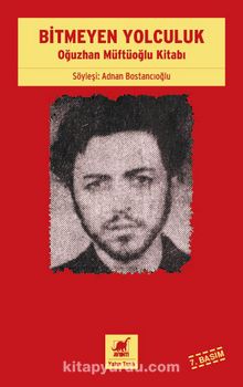 Bitmeyen Yolculuk & Oğuzhan Müftüoğlu Kitabı - Bilinmeyen Yazar