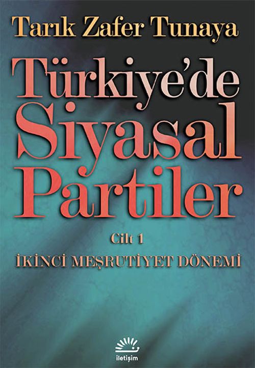 Türkiye'de Siyasal Partiler Cilt 1 / İkinci Meşrutiyet Dönemi