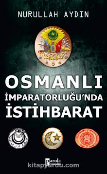 Osmanlı İmparatorluğu'nda İstihbarat - Nurullah Aydın
