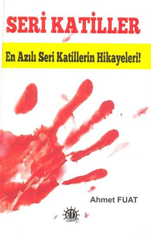 Seri Katiller & En Azılı Seri Katillerin Hikayeleri!