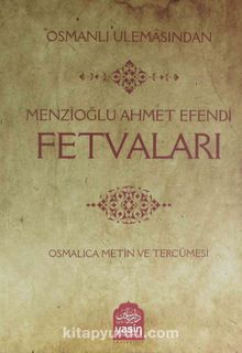Osmanlı Ulemasından Menzioğlu Ahmet Efendi Fetvaları & Osmanlıca Metin ve Tercümesi