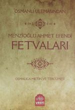 Osmanlı Ulemasından Menzioğlu Ahmet Efendi Fetvaları & Osmanlıca Metin ve Tercümesi